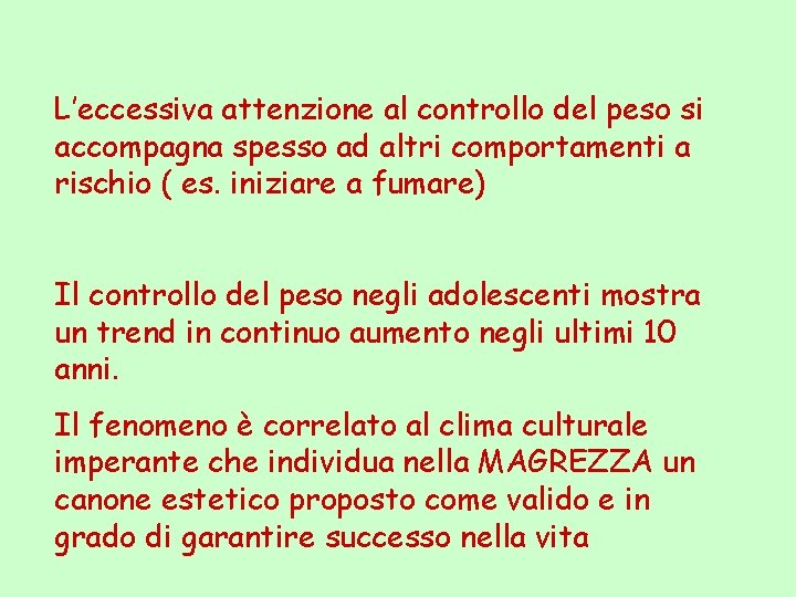 L’eccessiva attenzione al controllo del peso si accompagna spesso ad altri comportamenti a rischio