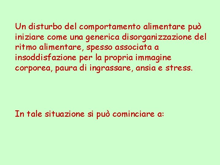 Un disturbo del comportamento alimentare può iniziare come una generica disorganizzazione del ritmo alimentare,