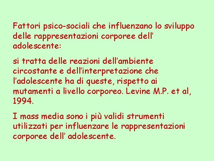 Fattori psico-sociali che influenzano lo sviluppo delle rappresentazioni corporee dell’ adolescente: si tratta delle