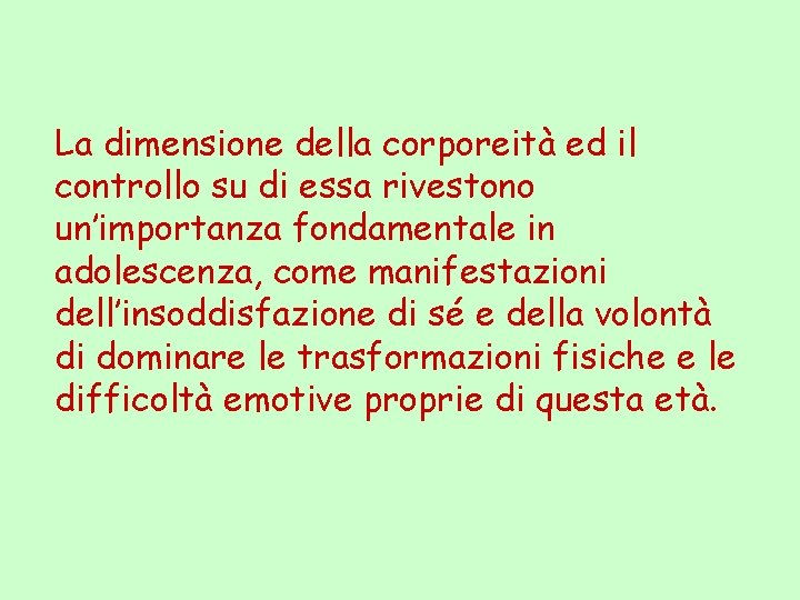 La dimensione della corporeità ed il controllo su di essa rivestono un’importanza fondamentale in