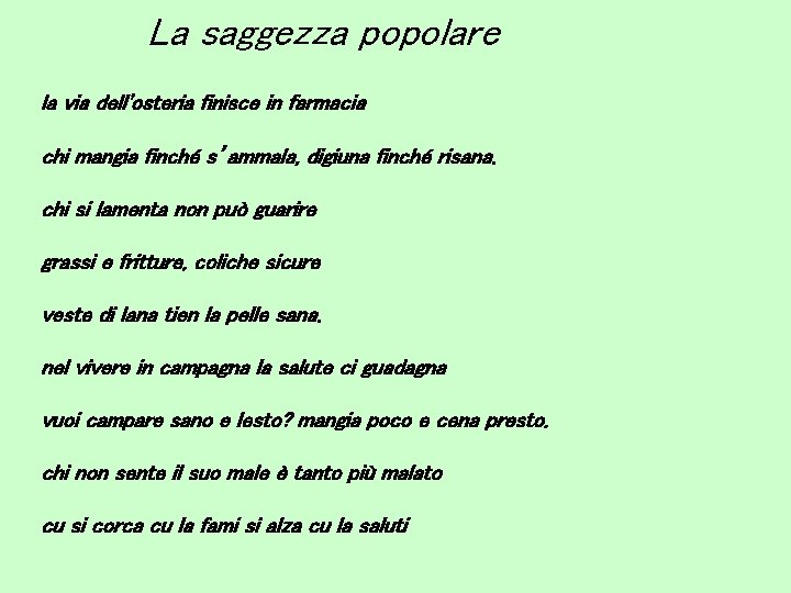 La saggezza popolare la via dell'osteria finisce in farmacia chi mangia finché s’ammala, digiuna