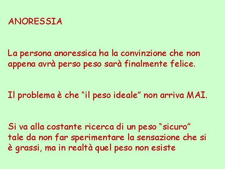 ANORESSIA La persona anoressica ha la convinzione che non appena avrà perso peso sarà
