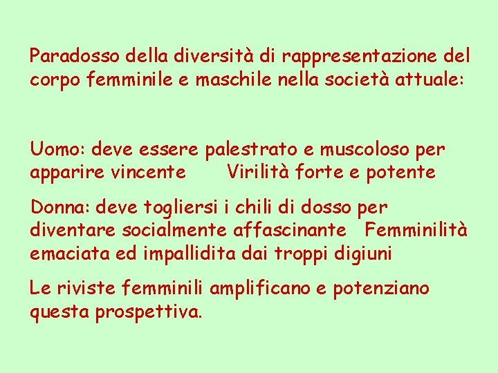 Paradosso della diversità di rappresentazione del corpo femminile e maschile nella società attuale: Uomo: