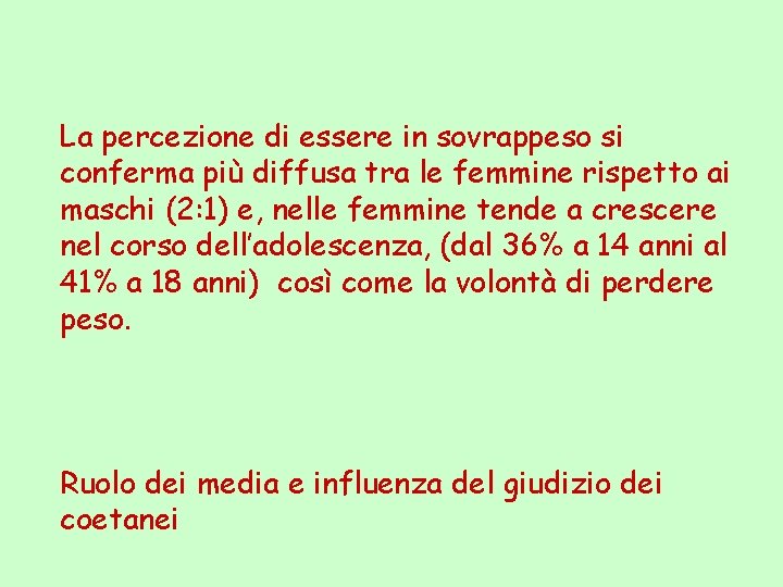 La percezione di essere in sovrappeso si conferma più diffusa tra le femmine rispetto