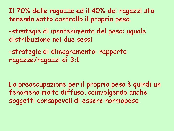 Il 70% delle ragazze ed il 40% dei ragazzi sta tenendo sotto controllo il