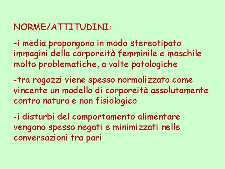 NORME/ATTITUDINI: -i media propongono in modo stereotipato immagini della corporeità femminile e maschile molto