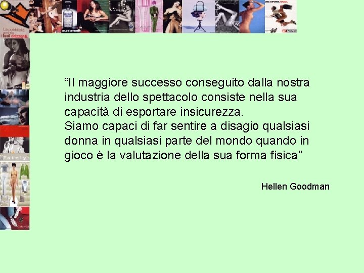 “Il maggiore successo conseguito dalla nostra industria dello spettacolo consiste nella sua capacità di