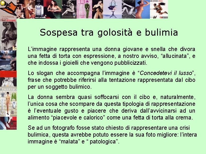 Sospesa tra golosità e bulimia L’immagine rappresenta una donna giovane e snella che divora