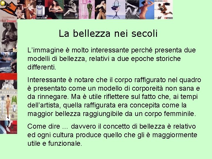 La bellezza nei secoli L’immagine è molto interessante perché presenta due modelli di bellezza,