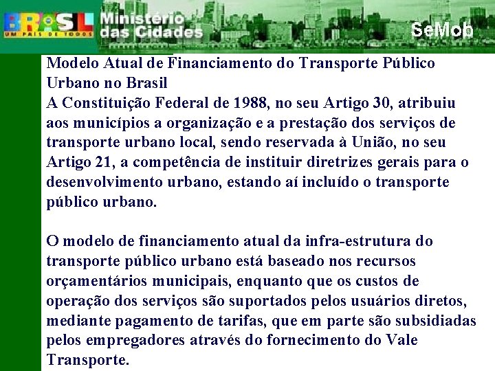 Modelo Atual de Financiamento do Transporte Público Urbano no Brasil A Constituição Federal de