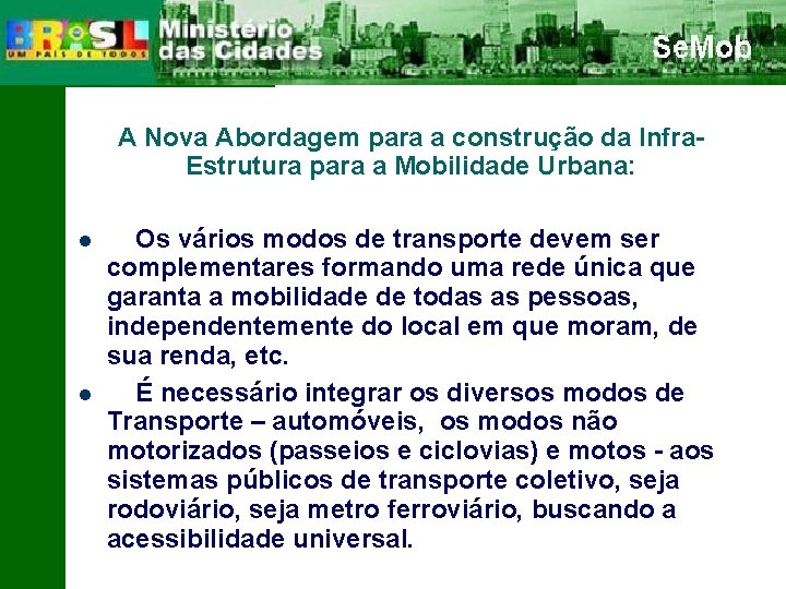 A Nova Abordagem para a construção da Infra. Estrutura para a Mobilidade Urbana: Os