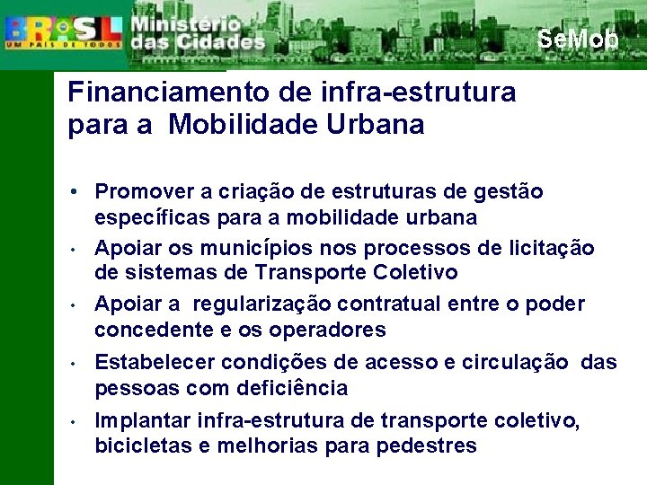 Financiamento de infra-estrutura para a Mobilidade Urbana • Promover a criação de estruturas de