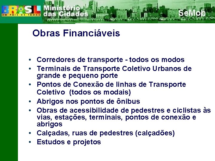 Obras Financiáveis • Corredores de transporte - todos os modos • Terminais de Transporte