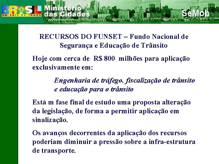 RECURSOS DO FUNSET – Fundo Nacional de Segurança e Educação de Trânsito Hoje com