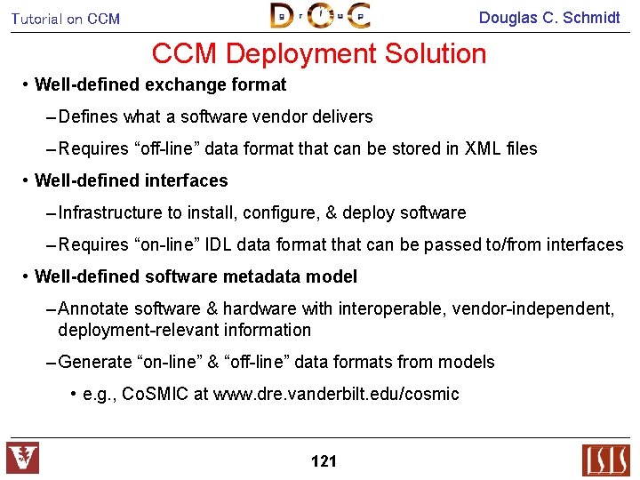 Douglas C. Schmidt Tutorial on CCM Deployment Solution • Well-defined exchange format – Defines