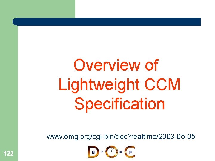 Overview of Lightweight CCM Specification www. omg. org/cgi-bin/doc? realtime/2003 -05 -05 122 