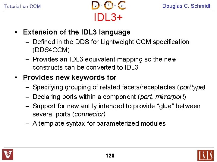 Douglas C. Schmidt Tutorial on CCM IDL 3+ • Extension of the IDL 3