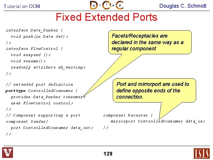 Douglas C. Schmidt Tutorial on CCM Fixed Extended Ports interface Data_Pusher { void push(in