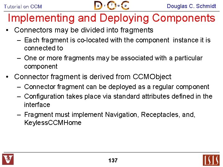 Douglas C. Schmidt Tutorial on CCM Implementing and Deploying Components • Connectors may be