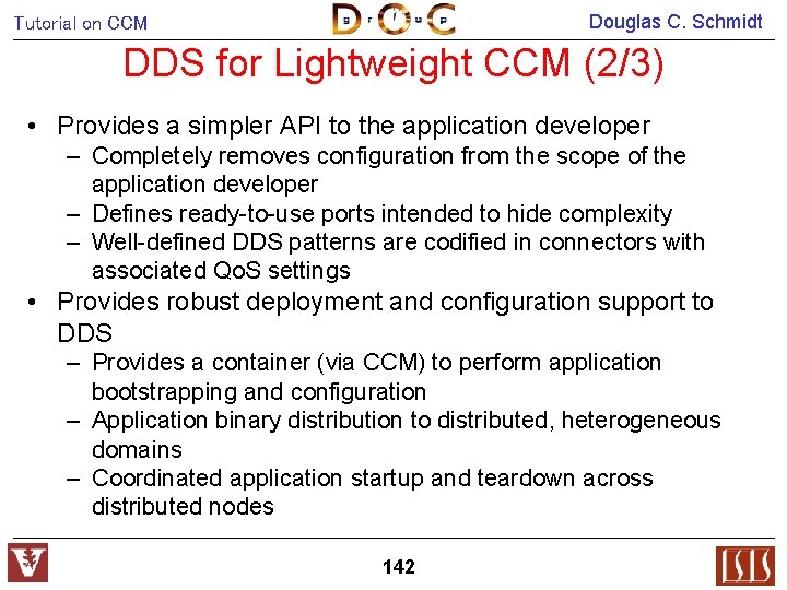 Douglas C. Schmidt Tutorial on CCM DDS for Lightweight CCM (2/3) • Provides a