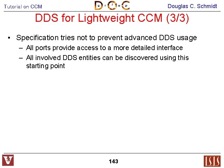 Douglas C. Schmidt Tutorial on CCM DDS for Lightweight CCM (3/3) • Specification tries