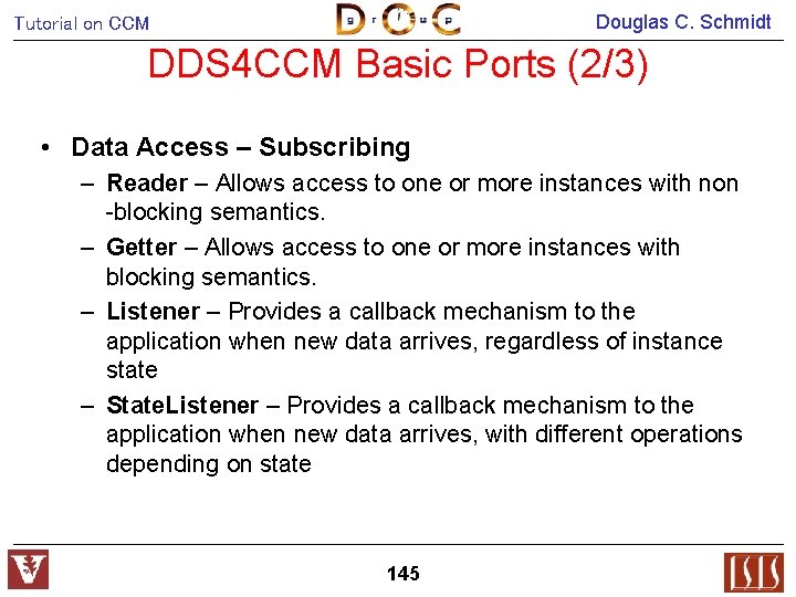 Douglas C. Schmidt Tutorial on CCM DDS 4 CCM Basic Ports (2/3) • Data