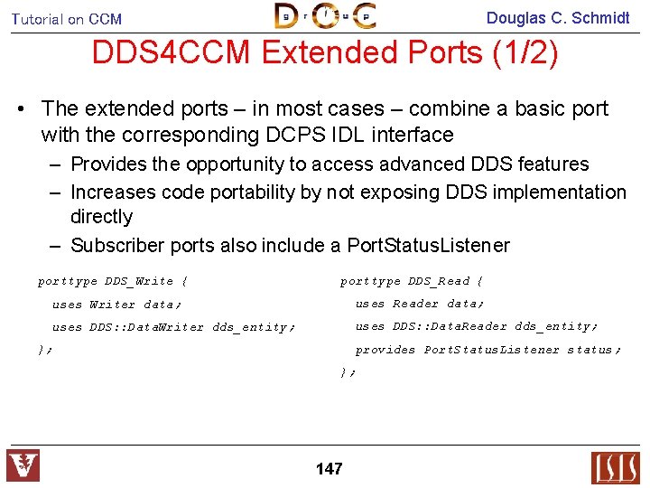 Douglas C. Schmidt Tutorial on CCM DDS 4 CCM Extended Ports (1/2) • The