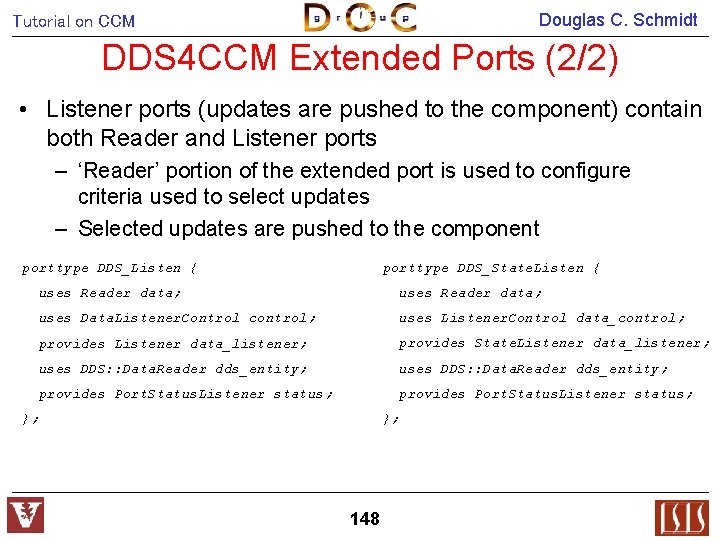 Douglas C. Schmidt Tutorial on CCM DDS 4 CCM Extended Ports (2/2) • Listener