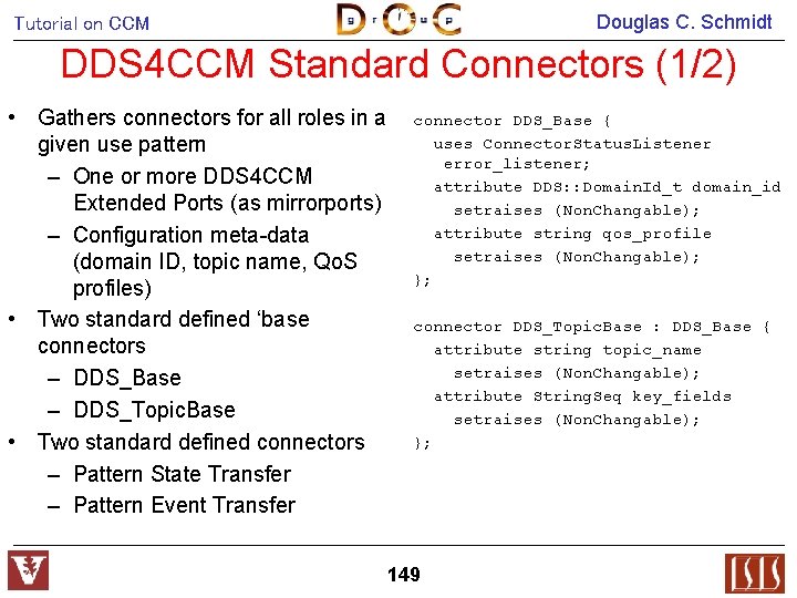 Douglas C. Schmidt Tutorial on CCM DDS 4 CCM Standard Connectors (1/2) • Gathers