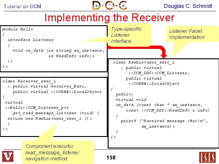 Douglas C. Schmidt Tutorial on CCM Implementing the Receiver module Hello { interface Listener