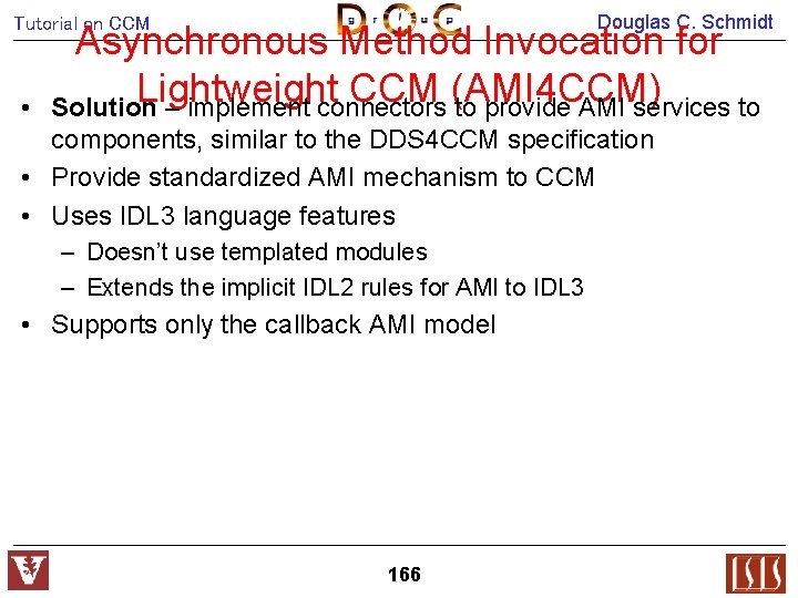 Douglas C. Schmidt Tutorial on CCM • Asynchronous Method Invocation for Lightweight CCM (AMI