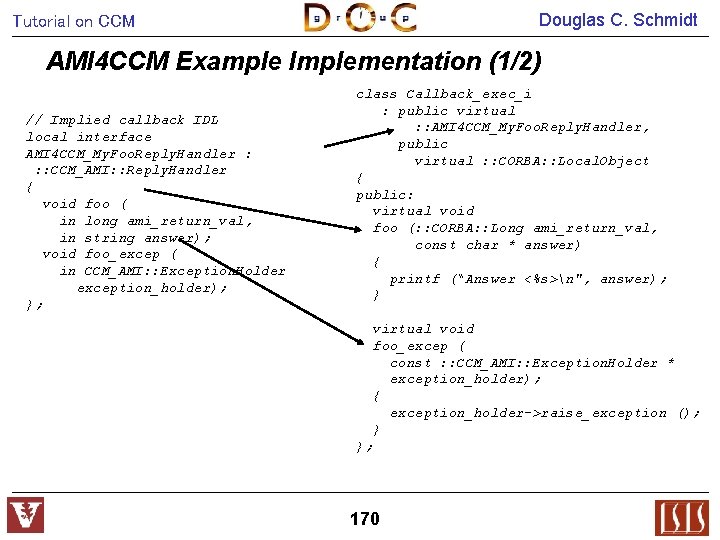 Douglas C. Schmidt Tutorial on CCM AMI 4 CCM Example Implementation (1/2) // Implied