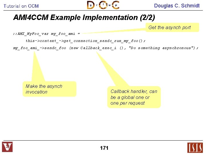 Douglas C. Schmidt Tutorial on CCM AMI 4 CCM Example Implementation (2/2) Get the