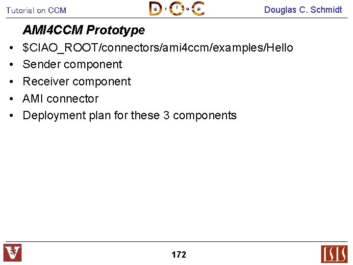 Douglas C. Schmidt Tutorial on CCM AMI 4 CCM Prototype • • • $CIAO_ROOT/connectors/ami