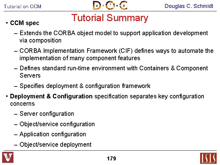 Douglas C. Schmidt Tutorial on CCM • CCM spec Tutorial Summary – Extends the