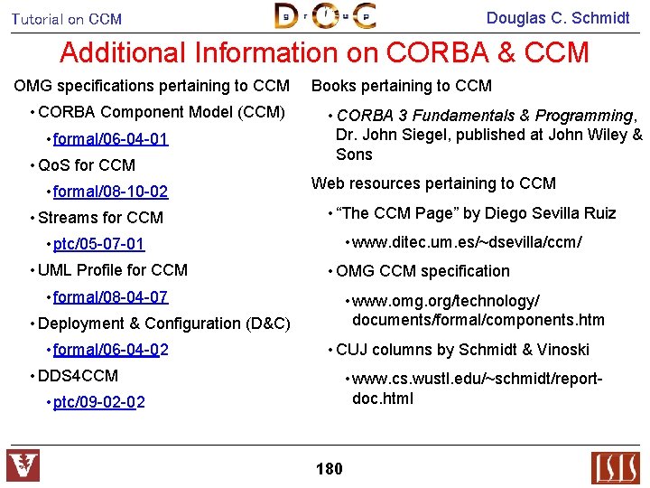 Douglas C. Schmidt Tutorial on CCM Additional Information on CORBA & CCM OMG specifications