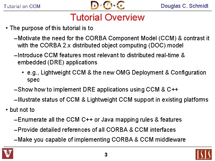 Douglas C. Schmidt Tutorial on CCM Tutorial Overview • The purpose of this tutorial