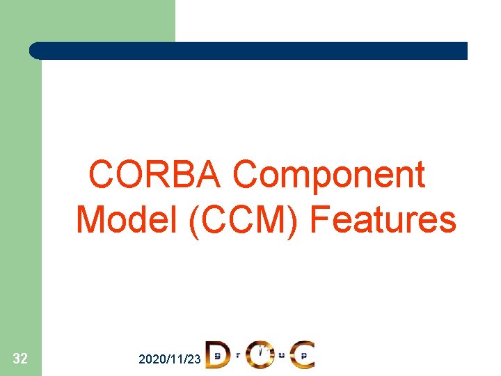 CORBA Component Model (CCM) Features 32 2020/11/23 