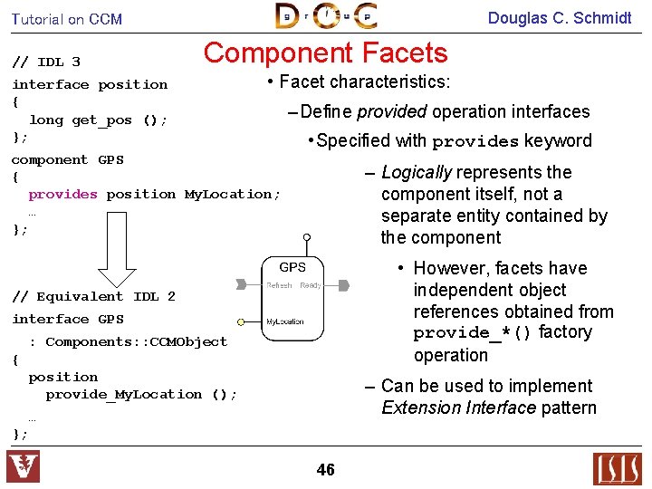 Douglas C. Schmidt Tutorial on CCM // IDL 3 Component Facets interface position {