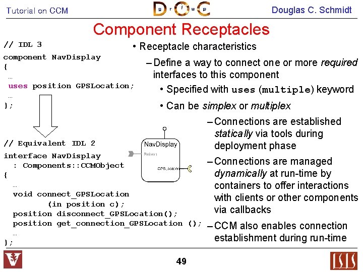 Douglas C. Schmidt Tutorial on CCM Component Receptacles // IDL 3 • Receptacle characteristics