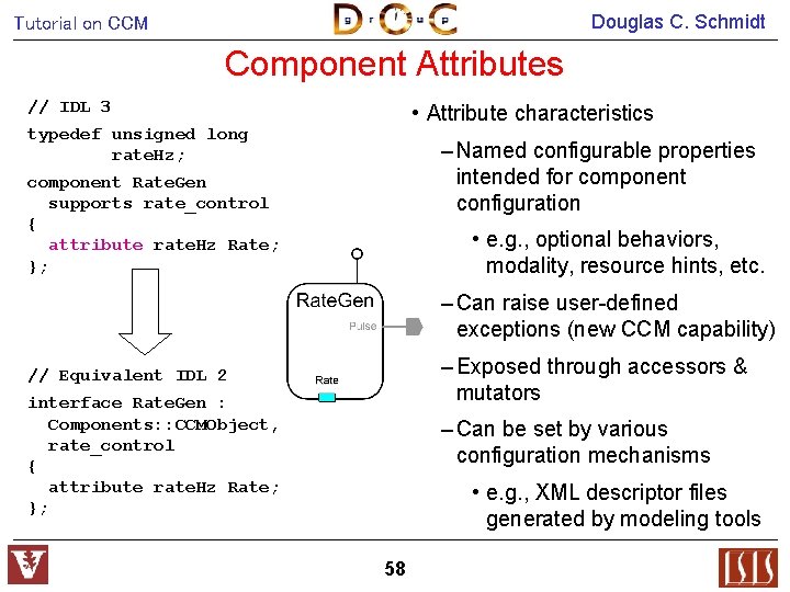 Douglas C. Schmidt Tutorial on CCM Component Attributes // IDL 3 • Attribute characteristics