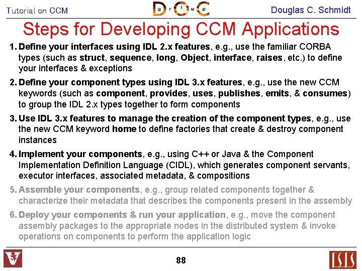 Douglas C. Schmidt Tutorial on CCM Steps for Developing CCM Applications 1. Define your