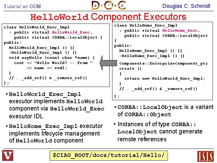 Douglas C. Schmidt Tutorial on CCM Hello. World Component Executors class Hello. World_Exec_Impl :