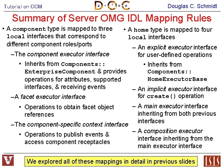 Douglas C. Schmidt Tutorial on CCM Summary of Server OMG IDL Mapping Rules •