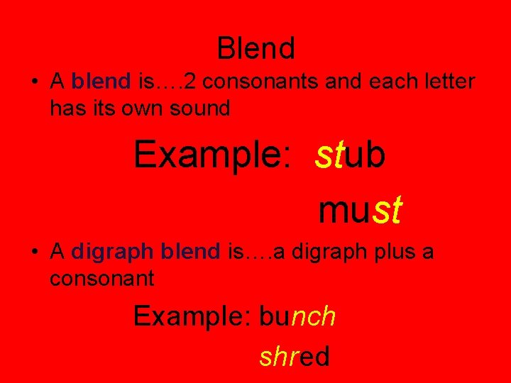 Blend • A blend is…. 2 consonants and each letter has its own sound