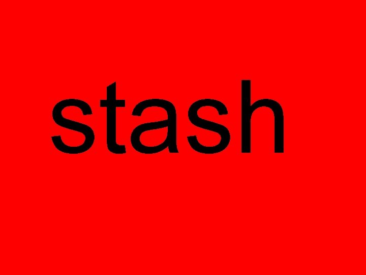 stash 
