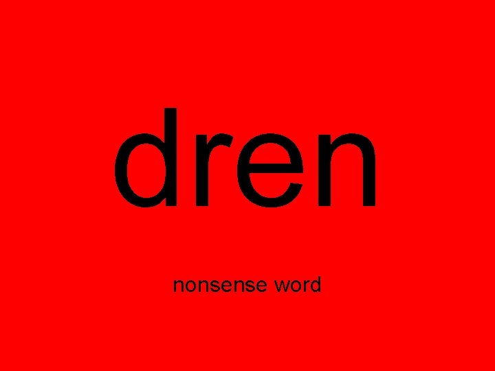 dren nonsense word 