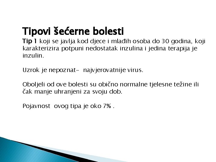 Tipovi šećerne bolesti Tip 1 koji se javlja kod djece i mlađih osoba do