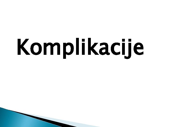 Komplikacije 