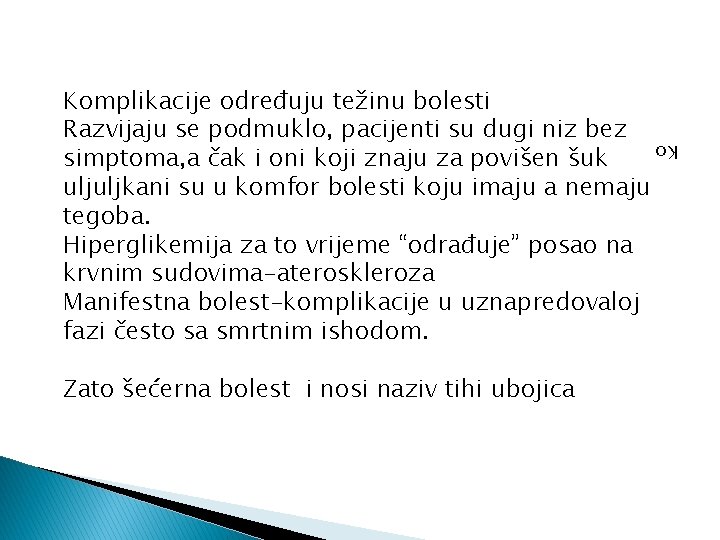 Zato šećerna bolest i nosi naziv tihi ubojica Ko Komplikacije određuju težinu bolesti Razvijaju